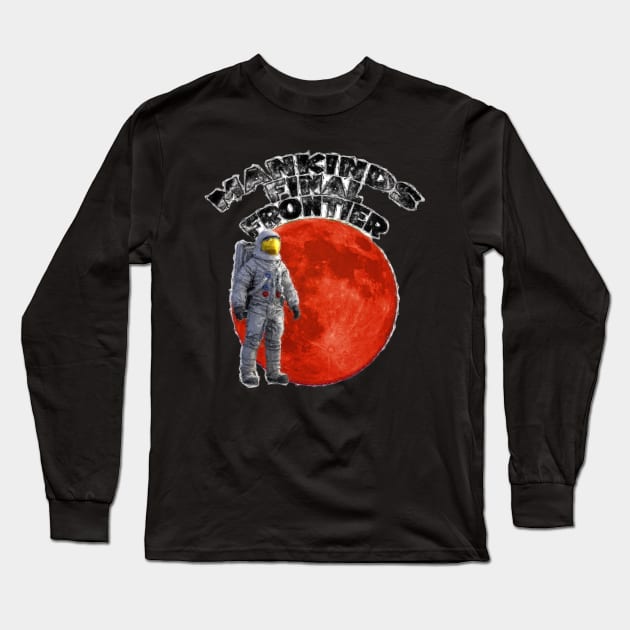 Mankinds Final Frontier - Space Long Sleeve T-Shirt by Custom Autos